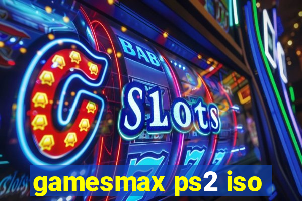 gamesmax ps2 iso